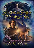 Scholar the Sphinx & the Shades of Nyx Scholar & the Sphinx Book 1