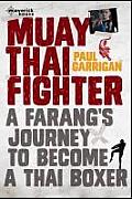 Muay Thai Fighter a Farangs Journey to Become a Thai Boxer