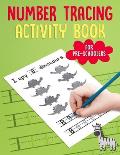 Number Tracing Activity Book for PreSchoolers: Traceable Number Workbook with Practice Pages: Counting 1 to 10 for Pre-K, Kindergarten & Kids Age 3-5