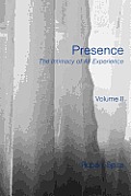 Presence The Intimacy of All Experience Volume 2