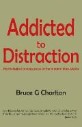 Addicted to Distraction Psychological Consequences of the Modern Mass Media