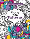 Really RELAXING Colouring Book 1: Playing with Patterns
