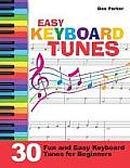 Easy Keyboard Tunes: 30 Fun and Easy Keyboard Tunes for Beginners