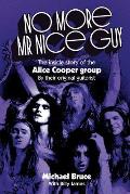 No More Mr Nice Guy: The inside story of the Alice Cooper Group