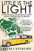 Little is the Light: Nostalgic travels in the mini-states of Europe