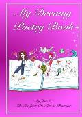 My Dreamy Poetry Book: Poetry by the ten year old poet and illustrator.