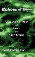 Echoes of Silence: A Second Collection of Poems and Short Stories