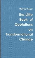 The Little Book of Quotations on Transformational Change