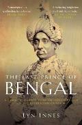 Last Prince Of Bengal A Familys Journey from an Indian Palace to the Australian Outback