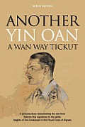 Another Yin Oan a Wan Way Tickut: A personal diary documenting the rise from Belisha Boy signalman to the giddy heights of 2nd Lieutenant