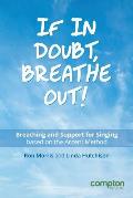 If in Doubt, Breathe Out!: Breathing and support for singing based on the Accent Method