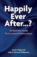 Happily Ever After?: An Essential Guide to Successful Relationships