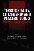 Territoriality, Citizenship and Peacebuilding: Perspectives on Challenges to Peace in Africa