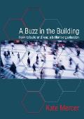 A Buzz in the Building: How to build and lead a brilliant organisation