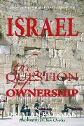 Israel, the Question of Ownership, Understanding Prophetic EVENTS-2000-PLUS!