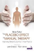Placebo Effect in Manual Therapy Improving Clinical Outcomes in Your Practice