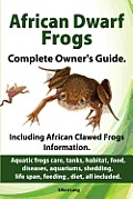 African Dwarf Frogs as pets. Care, tanks, habitat, food, diseases, aquariums, shedding, life span, feeding, diet, all included. African Dwarf Frogs co