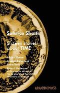 Solstice Shorts: Sixteen Stories About Time