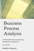 Business Process Analysis: Including Architecture, Engineering, Management, and Maturity