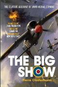 The Big Show: The Classic Account of WWII Aerial Combat