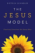 The Jesus Model: Planting Churches the Jesus Way