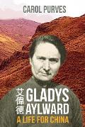 Gladys Aylward: A Life for China