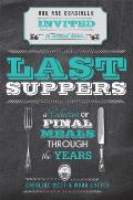 Last Suppers A Collection of Final Meals Through the Years