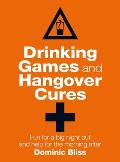 Drinking Games & Hangover Cures Fun for a Big Night Out & Help for the Morning After