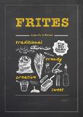 Frites Over 30 Gourmet Recipes