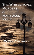 The Whitechapel Murders & Mary Jane Kelly