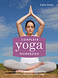 Complete Yoga Workbook: A Practical Approach to Healing Common Ailments with Yoga