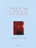 Dont Be a Tourist in Paris 1st Edition