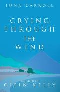 Crying Through the Wind: The Story of Oisin Kelly