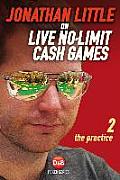 Jonathan Little on Live No Limit Cash Games The Practice