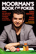Moorman's Book of Poker: Improve Your Poker Game with Moorman1, the Most Successful Online Poker Tournament Player in History