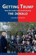 Getting Trump: How the media hurts itself chasing the Donald