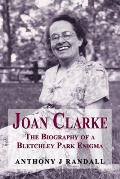 Joan Clarke: The Biography of a Bletchley Park Enigma