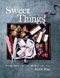 Sweet Things Chocolates Candies Caramels & Marshmallows to Make & Give
