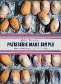Patisserie Made Simple From Macarons to Millefeuille & More