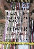 Textiles, Technical Practice, and Power in the Andes