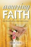 Amazing Faith: Testimonies of Faith & Perseverance
