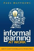 Informal Learning at Work: How to Boost Performance in Tough Times