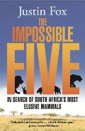The Impossible Five: In Search of South Africa's Most Elusive Mammals