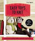 Easy Toys to Knit Cute & Cuddly Dolls Animals & Toys