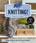 Hello Knitting Simple Knits to Have You in Stitches