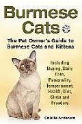 Burmese Cats, The Pet Owner's Guide to Burmese Cats and Kittens Including Buying, Daily Care, Personality, Temperament, Health, Diet, Clubs and Breede
