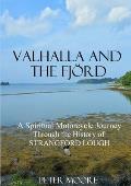 Valhalla and the Fj?rd: A Spiritual Motorcycle Journey through the History of Strangford Lough