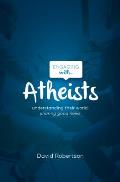 Engaging with Atheists: Understanding Their World; Sharing Good News