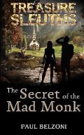 The Secret of the Mad Monk (Treasure Sleuths, Book 3)
