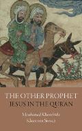 The Other Prophet: Jesus in the Qur'an